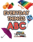 Image for Everyday Things ABC : Learning your ABC (Age 3 to 5)