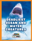 Image for Deadliest Ocean and Water Creatures : (Age 5 - 8)