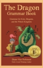 Image for The Dragon Grammar Book : Grammar for Kids, Dragons, and the Whole Kingdom