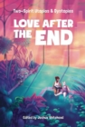 Image for Love After the End : Two-Spirit Utopias &amp; Dystopias