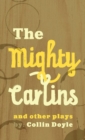 Image for The mighty carlins and other plays
