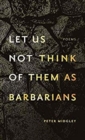 Image for Let us not think of them as barbarians