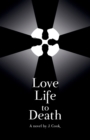 Image for Love Life to Death