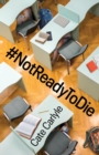 Image for #Notreadytodie