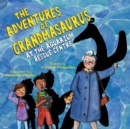 Image for The Adventures of Grandmasaurus : At the Aquarium Rescue Centre