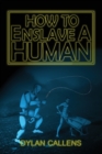 Image for How to Enslave a Human