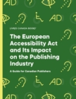 Image for European Accessibility Act andIts Impact on the Publishing Industry: A Guide for Canadian Publishers