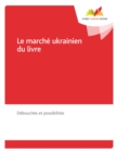 Image for Le marche ukrainien du livre: debouches et possibilites