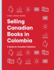 Image for Selling Canadian Books in Colombia: A Guide for Canadian Publishers