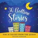 Image for 30 Bedtime Stories For 30 Values From the Quran