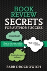 Image for Book Review Secrets for Author Success: How to win great reviews to make your book shine