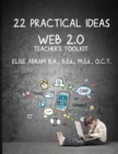Image for 22 Practical Ideas : Web 2.0 Teacher&#39;s Toolkit