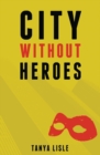 Image for City Without Heroes