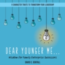 Image for Dear Younger Me: : Wisdom for Family Enterprise Successors