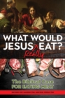 Image for What Would Jesus Really Eat?