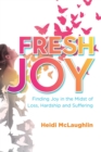 Image for Fresh Joy: : Finding Joy in the Midst of Loss, Hardship and Suffering (Marina Hofman Willard)