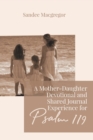 Image for A Mother-Daughter Devotional and Shared Journal Experience for Psalm 119