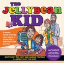 Image for The Jellybean Kid : A Tender Family-Friendly Story about a Young Boy&#39;s Difficult Health Journey