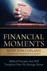 Image for Financial Moments with Tom Copland : Biblical Principles That Will Transform How You Manage Money