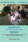 Image for Journey to the Center of the Mind : Life, Health and Happiness through the Eyes of a World-Renowned Neurosurgeon