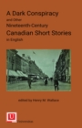 Image for A Dark Conspiracy and Other Nineteenth-Century Canadian Short Stories in English