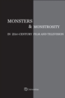 Image for Monsters &amp; Monstrosity in 21st-Century Film and Television
