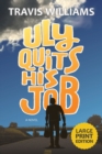 Image for Uly Quits His Job (Large Print)