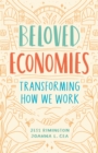 Image for Beloved Economies : Transforming How We Work