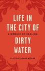 Image for LIFE IN THE CITY OF DIRTY WATER