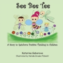 Image for See Bee Tee : A Story to Reinforce Positive Thinking in Children