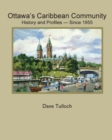 Image for Ottawa&#39;s Caribbean Community since 1955 : History and Profiles