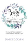 Image for Baby Rollercoaster : The Unspoken Secret Sorrow of Infertility
