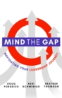 Image for Mind the Gap : Navigating Your Leadership Journey