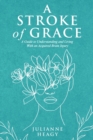 Image for A Stroke of Grace : A Guide to Understanding and Living With an Acquired Brain Injury