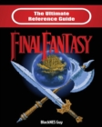 Image for The Ultimate Reference Guide to Final Fantasy