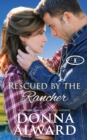 Image for Rescued by the Rancher : A Second Chance Western Romance