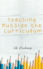 Image for Teaching Outside the Curriculum