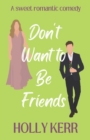 Image for Don&#39;t Want to Be Friends