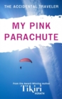 Image for My Pink Parachute: Take a Trip Around the World With This Short Story