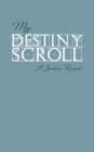 Image for My Destiny Scroll : A Scribe&#39;s Record