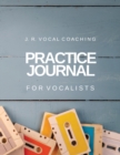 Image for Practice Journal for Vocalists : J.R. Vocal Coaching