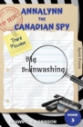 Image for Annalynn the Canadian Spy : Big Brainwashing
