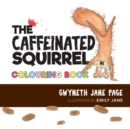 Image for The Caffeinated Squirrel - Colouring Book