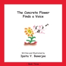 Image for The Concrete Flower Finds a Voice : Book Three