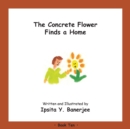 Image for The Concrete Flower Finds a Home : Book Ten