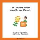 Image for The Concrete Flower Unearths and Uproots