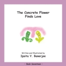 Image for The Concrete Flower Falls in Love : Book Seventeen