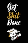 Image for Get Shit Done : Graduation Gag Gift, Funny Adult Lined Journal Notebook