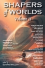 Image for Shapers of Worlds Volume II : Science Fiction and Fantasy by Authors Featured on the Aurora Award-Winning Podcast the Worldshapers