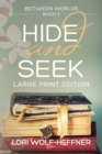 Image for Between Worlds 5 : Hide and Seek (large print)